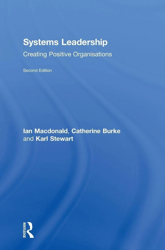 Systems Leadership: Creating Positive Organisations