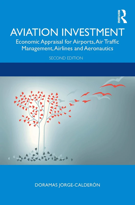 Aviation Investment: Economic Appraisal for Airports, Air Traffic Management, Airlines and Aeronautics