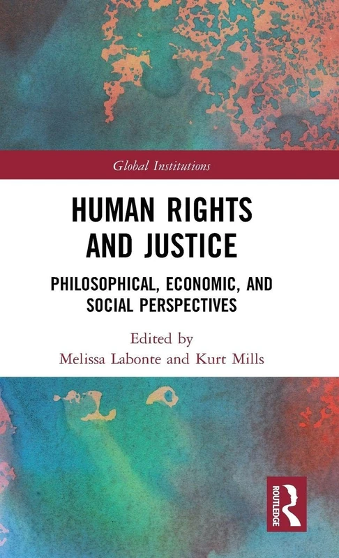 Human Rights and Justice: Philosophical, Economic, and Social Perspectives (Global Institutions)