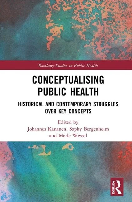 Conceptualising Public Health: Historical and Contemporary Struggles over Key Concepts (Routledge Studies in Public Health)