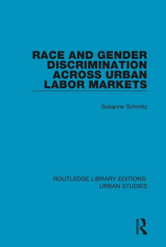 Race and Gender Discrimination across Urban Labor Markets (Routledge Library Editions: Urban Studies)