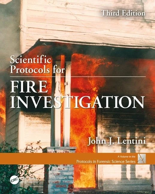 Scientific Protocols for Fire Investigation, Third Edition (Protocols in Forensic Science)