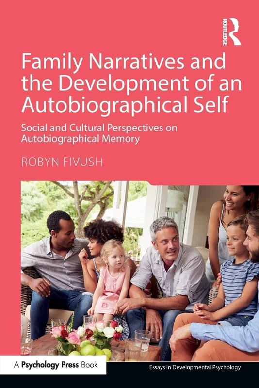 Family Narratives and the Development of an Autobiographical Self: Social and Cultural Perspectives on Autobiographical Memory (Essays in Developmental Psychology)