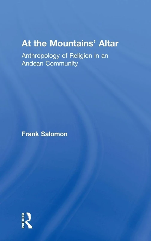 At the Mountains’ Altar: Anthropology of Religion in an Andean Community - Image 1