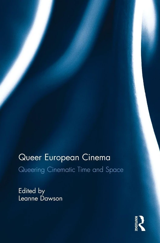 Queer European Cinema: Queering Cinematic Time and Space