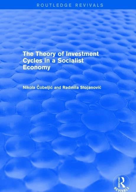 The Theory of Investment Cycles in a Socialist Economy (Routledge Revivals)