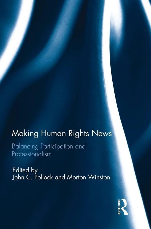Making Human Rights News: Balancing Participation and Professionalism