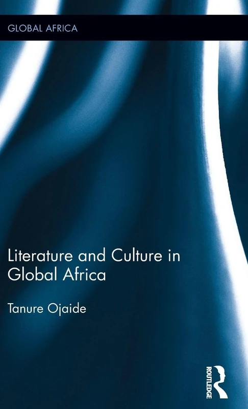Routledge - Literature and Culture in Global Africa Book