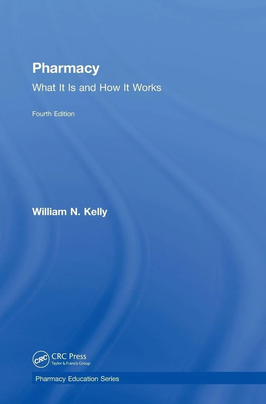 Pharmacy: What It Is and How It Works (Pharmacy Education Series)