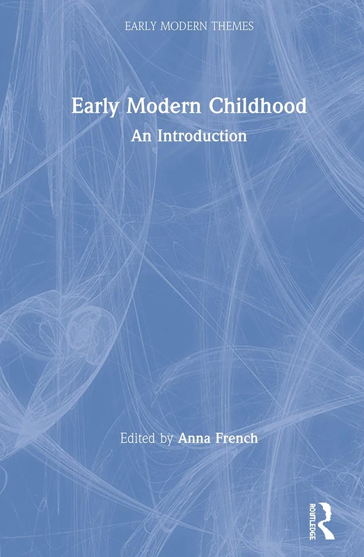 Early Modern Childhood: An Introduction (Early Modern Themes)