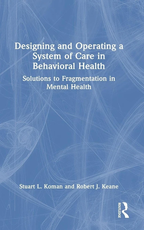 Routledge - Designing and Operating a System of Care in Behavioral Health
