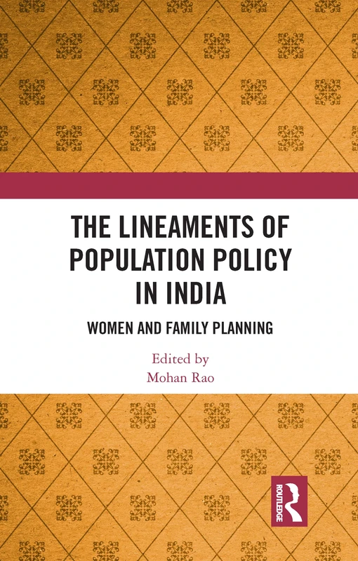The Lineaments of Population Policy in India: Women and Family Planning