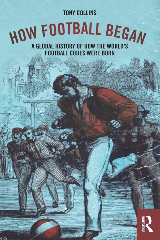 Routledge - How Football Began: A Global History of Football