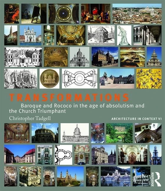 Transformations: Baroque and Rococo in the age of absolutism and the Church Triumphant (Architecture in Context)