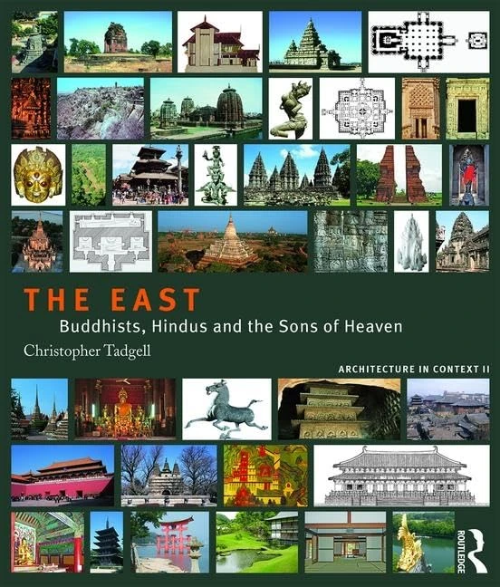 The East: Buddhists, Hindus and the Sons of Heaven: Volume 2 (Architecture in Context)