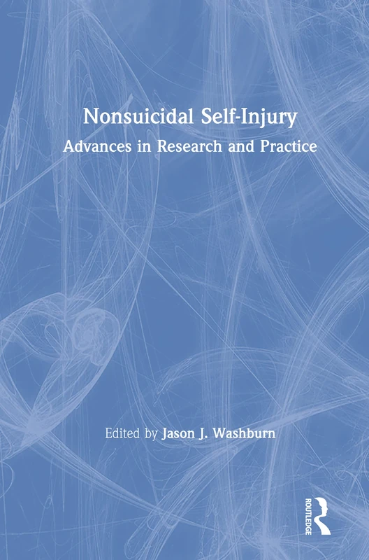 Routledge Nonsuicidal Self-Injury: Advances in Research and Practice