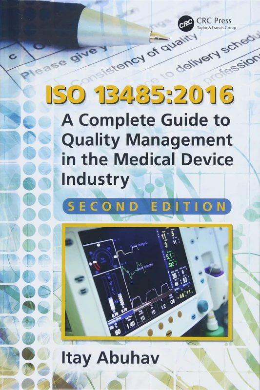 ISO 13485:2016: A Complete Guide to Quality Management in the Medical Device Industry, Second Edition