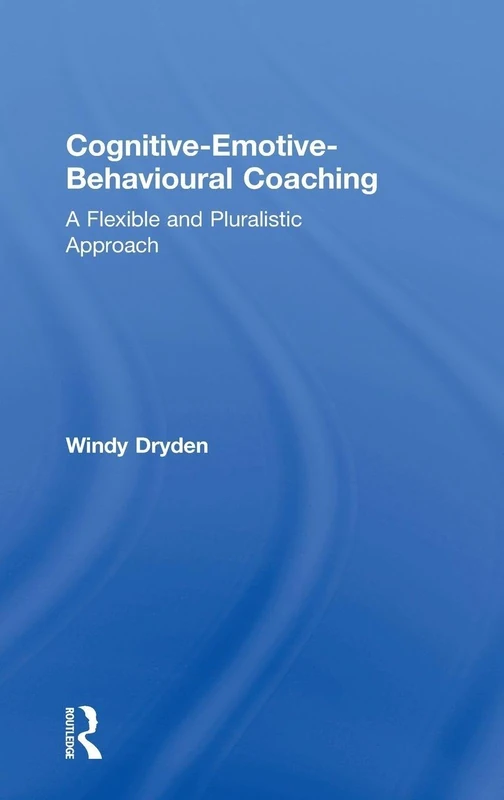 Routledge Cognitive-Emotive-Behavioural Coaching Book