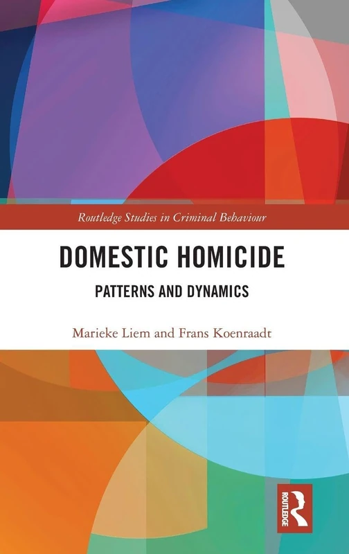 Domestic Homicide: Patterns and Dynamics (Routledge Studies in Criminal Behaviour)