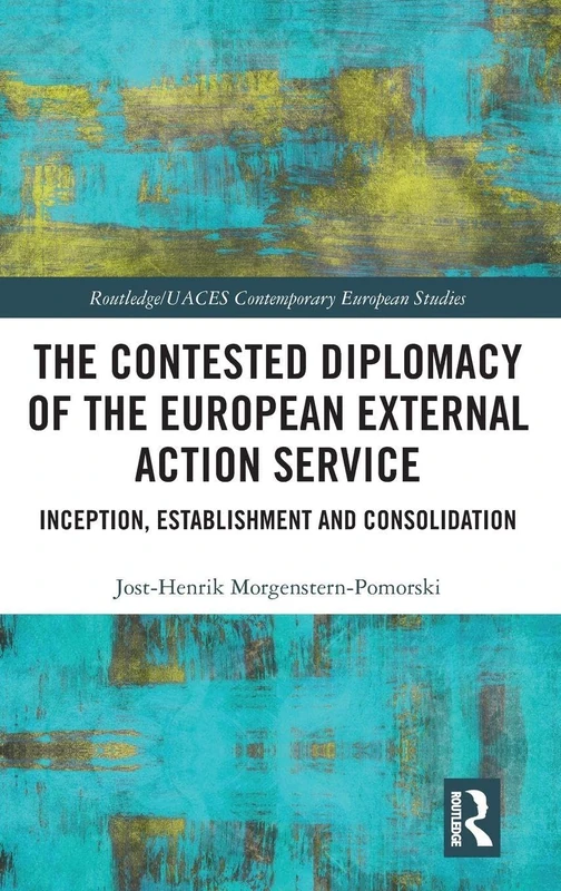 Routledge - The Contested Diplomacy of the EEAS Book