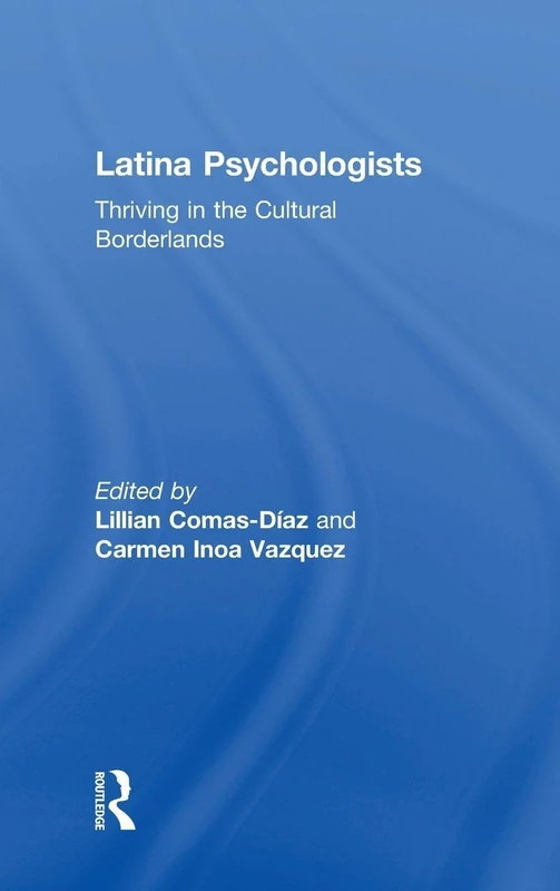 Latina Psychologists: Thriving in the Cultural Borderlands