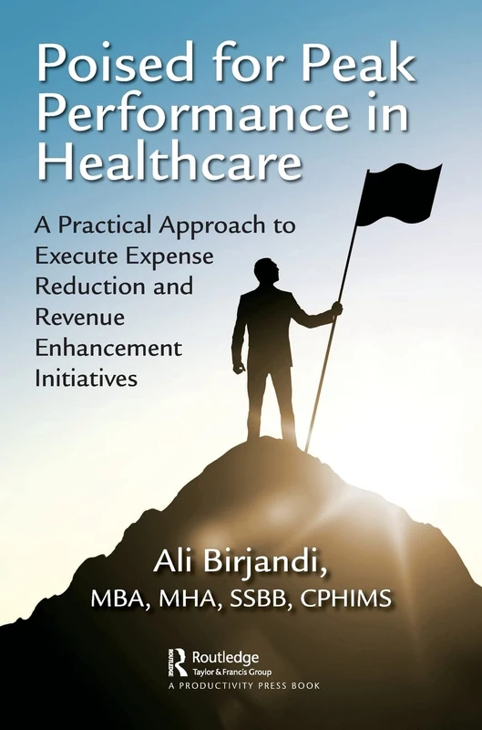 Poised for Peak Performance in Healthcare: A Practical Approach to Execute Expense Reduction and Revenue Enhancement Initiatives