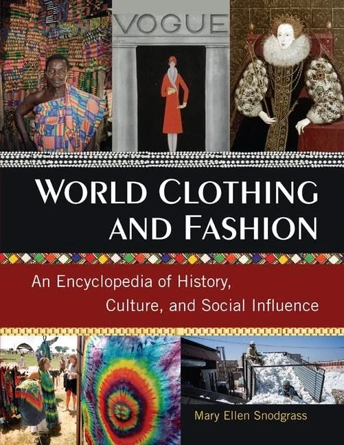 World Clothing and Fashion: An Encyclopedia of History, Culture, and Social Influence - 2 Volume Set