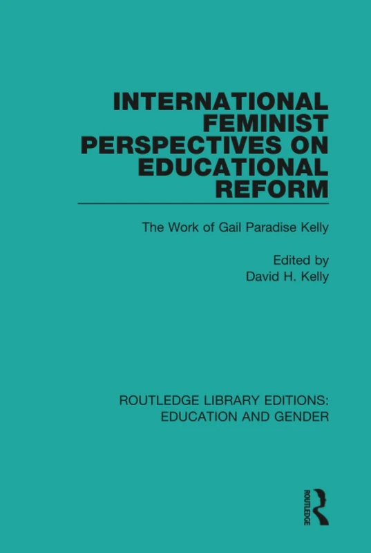 International Feminist Perspectives on Educational Reform: The Work of Gail Paradise Kelly (Routledge Library Editions: Education and Gender) - Image 1