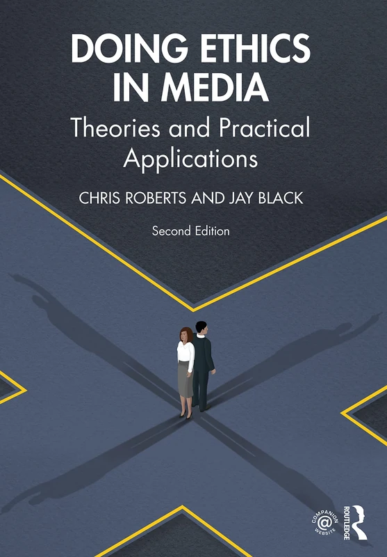 Doing Ethics in Media: Theories and Practical Applications