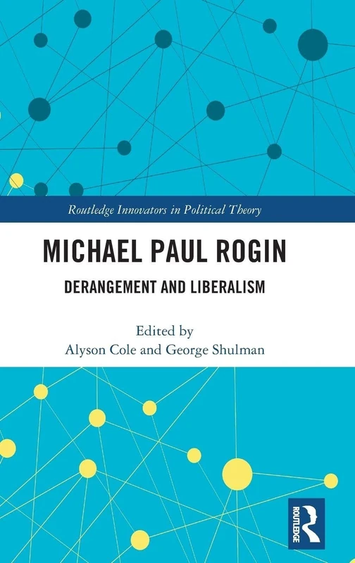 Routledge Michael Paul Rogin: Derangement and Liberalism