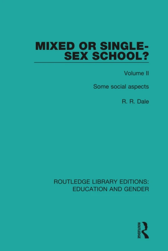 Mixed or Single-sex School? Volume 2: Some Social Aspects (Routledge Library Editions: Education and Gender)