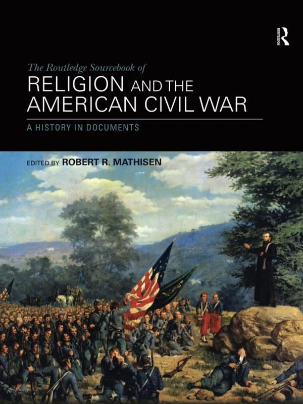 The Routledge Sourcebook of Religion and the American Civil War: A History in Documents