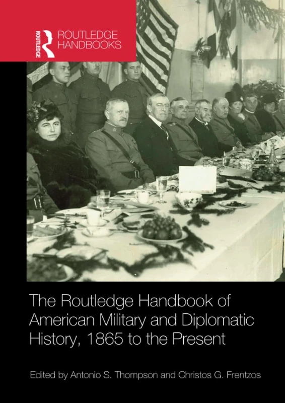 The Routledge Handbook of American Military and Diplomatic History: 1865 to the Present