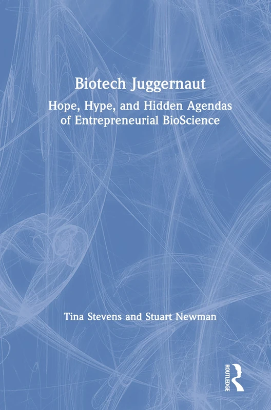 Biotech Juggernaut by Routledge - BioScience Entrepreneurship