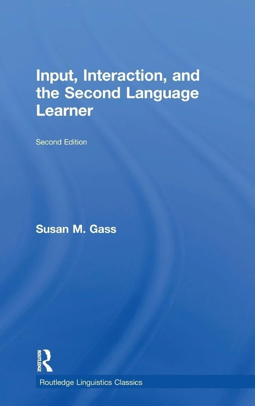Routledge Input, Interaction, and the Second Language Learner