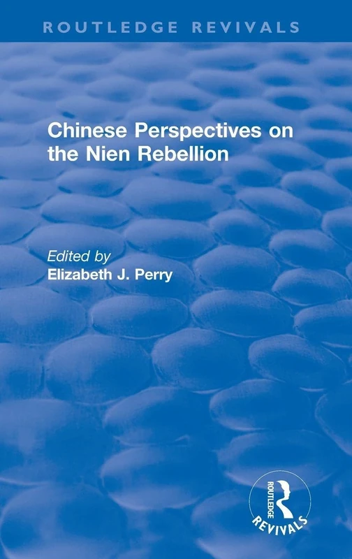 Chinese Perspectives on the Nien Rebellion (Routledge Revivals)