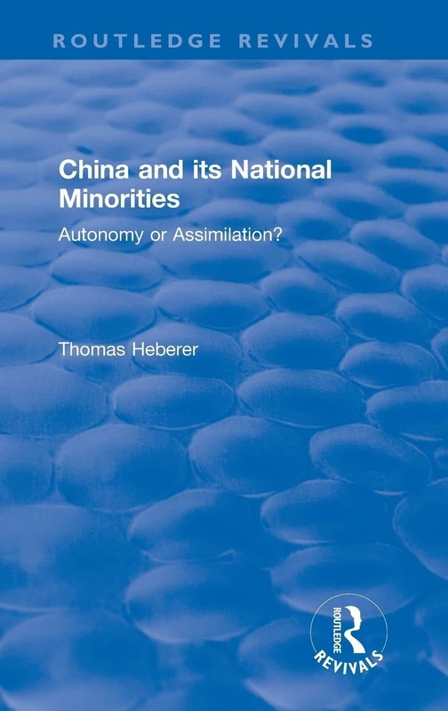 China and Its National Minorities: Autonomy or Assimilation (Routledge Revivals)