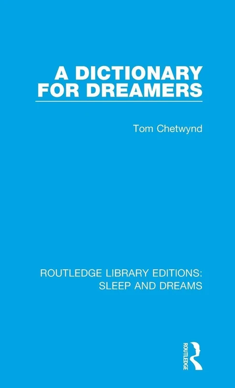 A Dictionary for Dreamers: 2 (Routledge Library Editions: Sleep and Dreams)
