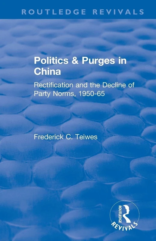 Revival: Politics and Purges in China (1980): Rectification and the Decline of Party Norms, 1950-65 (Routledge Revivals) - Image 1