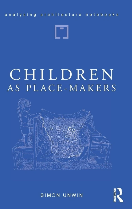 Children as Place-Makers: the innate architect in all of us (Analysing Architecture Notebooks)