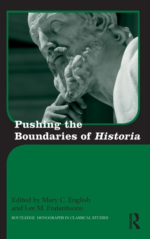 Pushing the Boundaries of Historia (Routledge Monographs in Classical Studies)