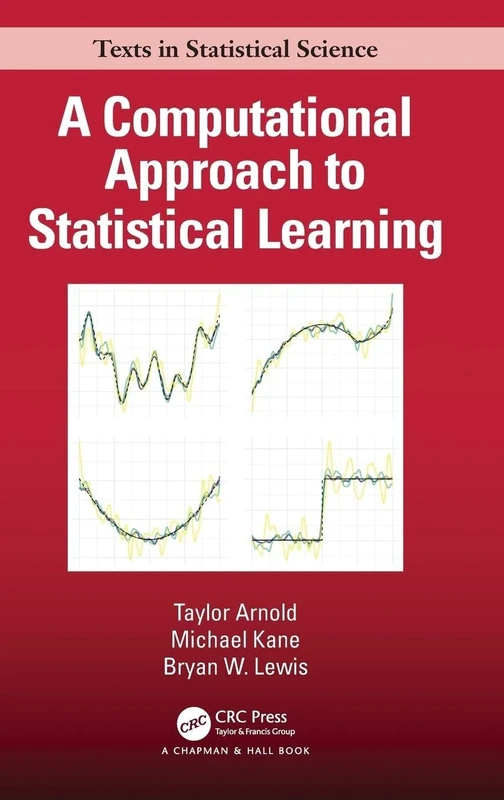 A Computational Approach to Statistical Learning (Chapman & Hall/CRC Texts in Statistical Science)