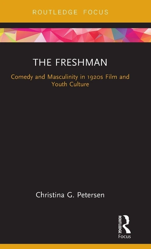 The Freshman: Comedy and Masculinity in 1920s Film and Youth Culture (Cinema and Youth Cultures) - Image 1