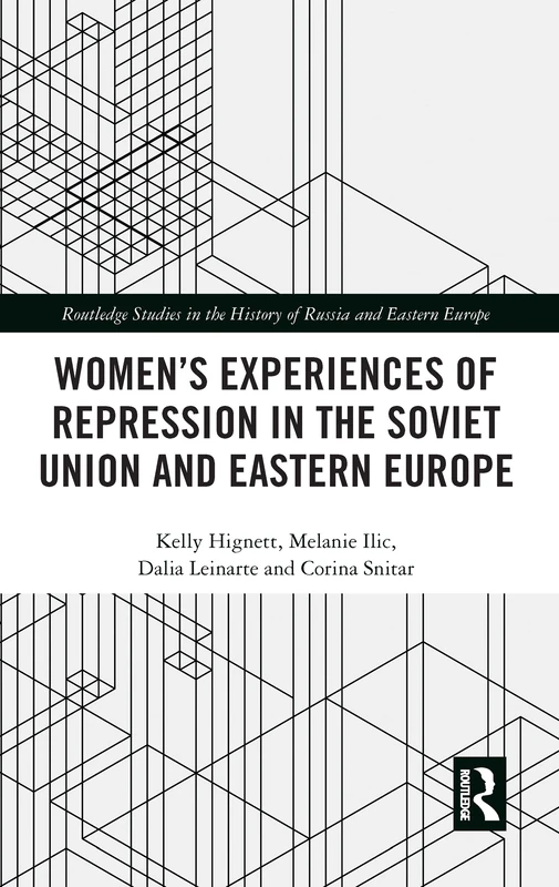 Women's Experiences of Repression in the Soviet Union and Eastern Europe (Routledge Studies in the History of Russia and Eastern Europe)