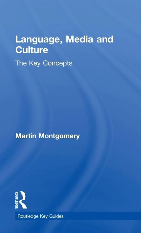 Routledge Language, Media and Culture: The Key Concepts Guide - Image 1