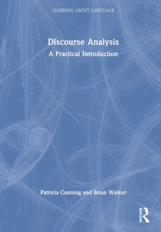 Discourse Analysis: A Practical Introduction (Learning about Language)