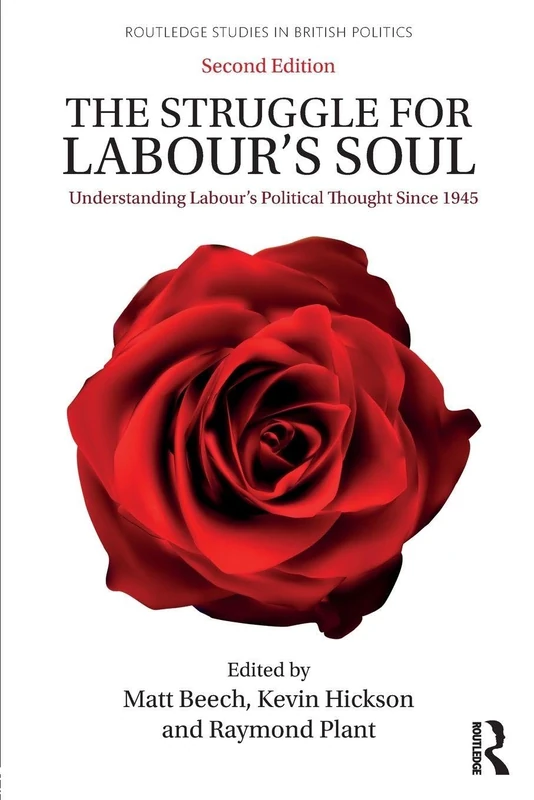 The Struggle for Labour's Soul: Understanding Labour's Political Thought Since 1945 (Routledge Studies in British Politics)