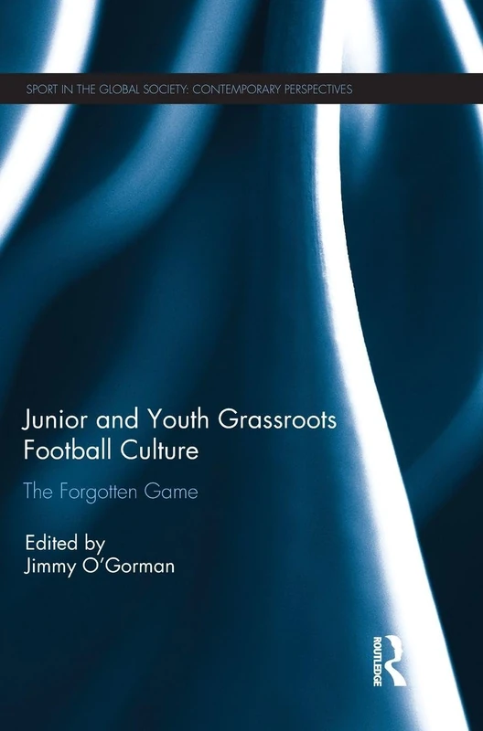 Routledge Junior and Youth Grassroots Football Culture Book
