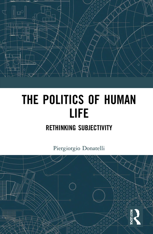 Routledge - The Politics of Human Life: Rethinking Subjectivity