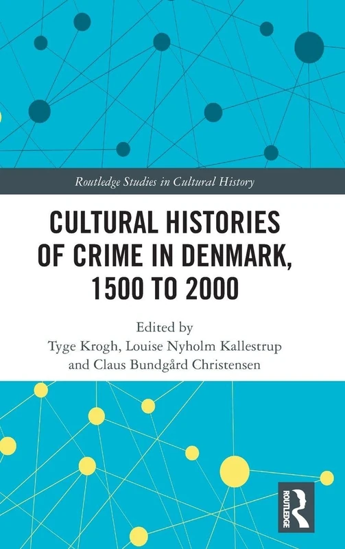 Routledge Cultural Histories of Crime in Denmark, 1500 to 2000